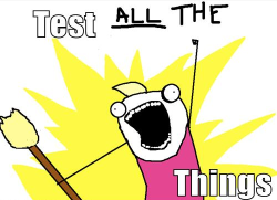 Test ALL the things